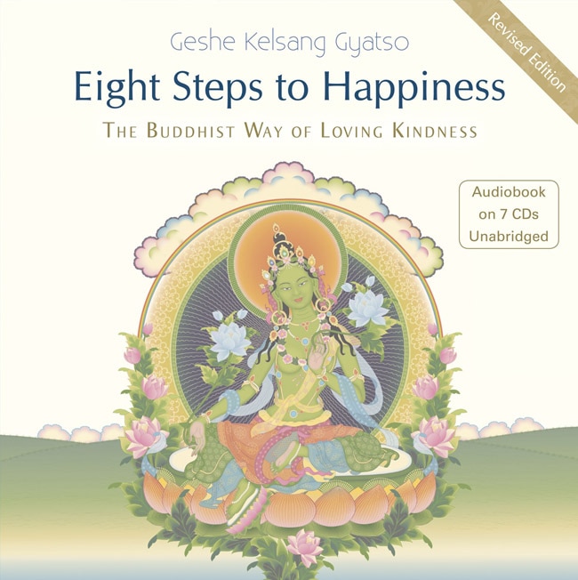Eight Steps To Happiness: The Buddhist Way Of Loving Kindness