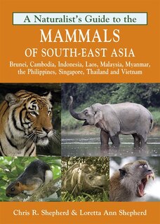 Front cover_A Naturalist's Guide to the Mammals of Southeast Asia