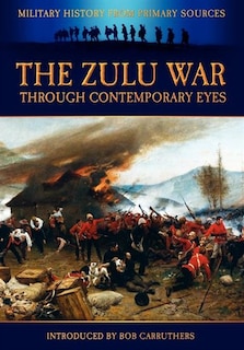 Front cover_The Zulu War Through Contemporary Eyes