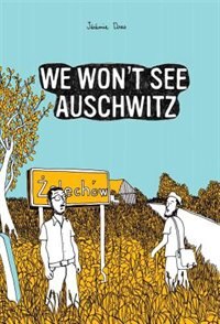 Front cover_We Won't See Auschwitz (SelfMadeHero)
