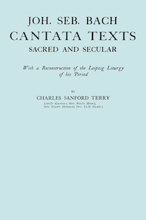 Front cover_Joh. Seb. Bach, Cantata Texts, Sacred and Secular. (Facsimile 1926) (Johann Sebastian Bach)