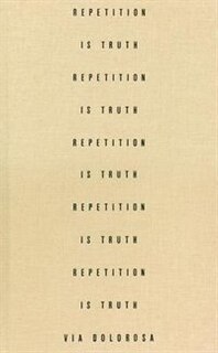 Front cover_Via Dolorosa: Repetition is Truth