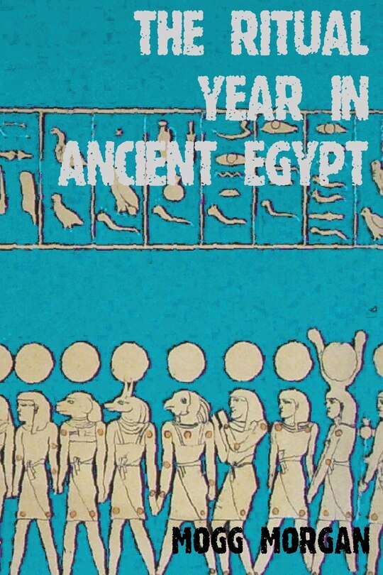 Couverture_The Ritual Year In Ancient Egypt