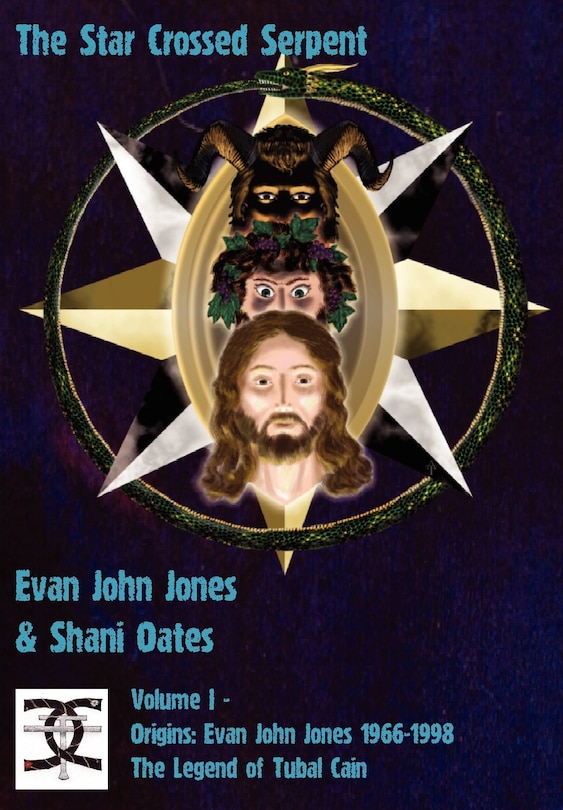 The Star Crossed Serpent: Volume I - Origins: Evan John Jones 1966-1998 - The Legend Of Tubal Cain