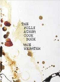 Front cover_Sue Webster: The Folly Acres Cook Book