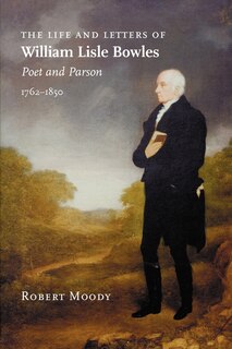 Couverture_The Life and Letters of William Lisle Bowles, Poet and Parson, 1762-1850