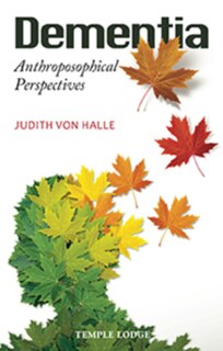 Dementia: Anthroposophical Perspectives