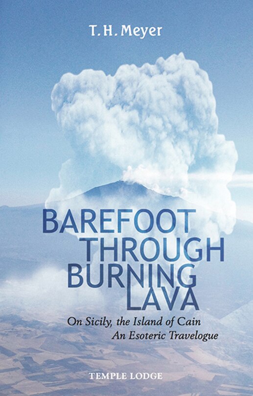 Barefoot Through Burning Lava: On Sicily, the Island of Cain: An Esoteric Travelogue