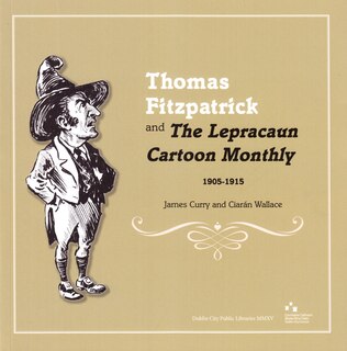 Thomas Fitzpatrick And 'the Lepracaun Cartoon Monthly', 1905-1915