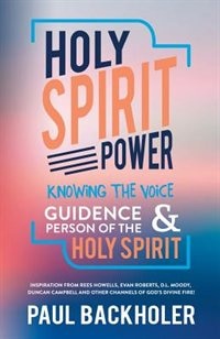 Front cover_Holy Spirit Power, Knowing the Voice, Guidance and Person of the Holy Spirit