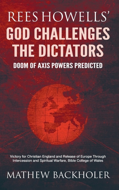 Front cover_Rees Howells' God Challenges the Dictators, Doom of Axis Powers Predicted