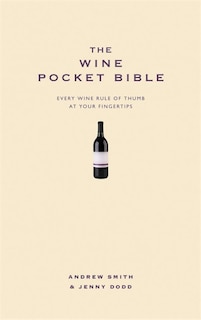 The Wine Pocket Bible: Everything A Wine Lover Needs To Know