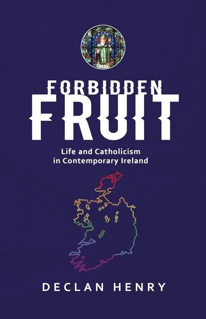 Front cover_FORBIDDEN FRUIT - Life and Catholicism in Contemporary Ireland