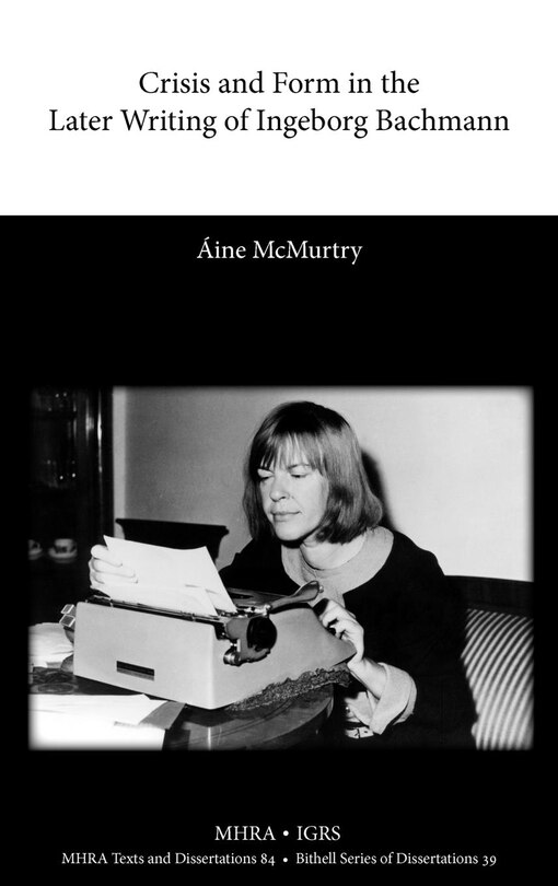 Front cover_Crisis And Form In The Later Writing Of Ingeborg Bachmann