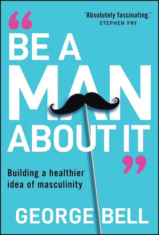 Front cover_Be A Man About It