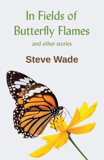 Front cover_In Fields of Butterfly Flames and other stories