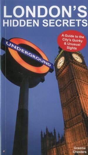London's Hidden Secrets: A Guide to the City's Quirky & Unusual Sights