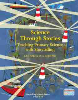 Science Through Stories: Teaching Primary Science With Storytelling de Jules Pottle