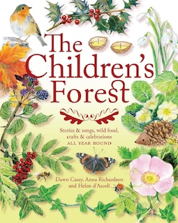 The Children's Forest: Stories & Songs, Wild Food, Crafts & Celebrations