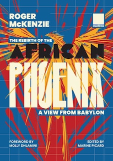 Front cover_The Rebirth of the African Phoenix A View from Bablyon