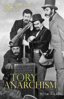 Front cover_The Strange Case of Tory Anarchism