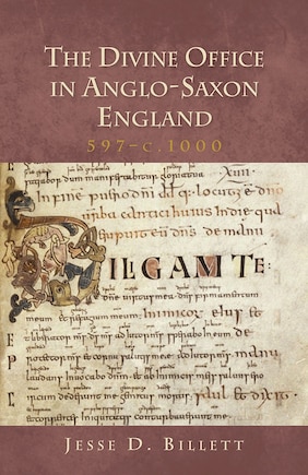 The Divine Office in Anglo-Saxon England, 597-c.1000