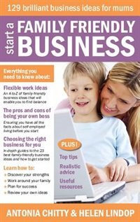 Front cover_Start A Family Friendly Business - 129 Brilliant Business Ideas For Mums