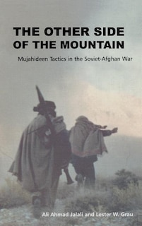 The Other Side of the Mountain: Mujahideen Tactics in the Soviet-Afghan War