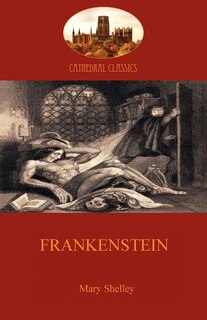 Frankenstein: the timeless gothic horror novel (Aziloth Books)