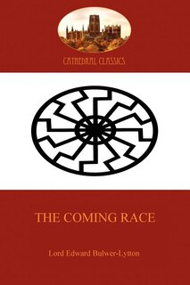 The Coming Race: the classic science fiction tale of a master race (Aziloth Books)