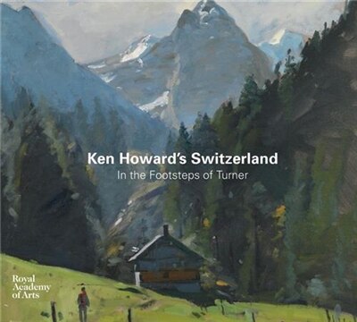 Couverture_Ken Howard's Switzerland: In The Footsteps Of Turner
