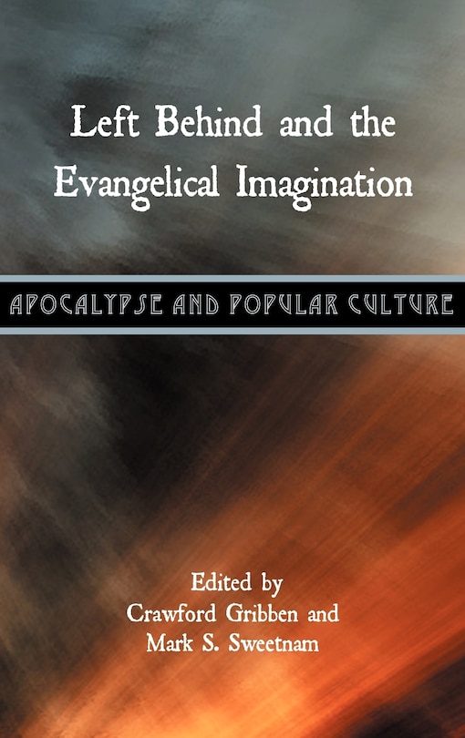 Front cover_Left Behind and the Evangelical Imagination