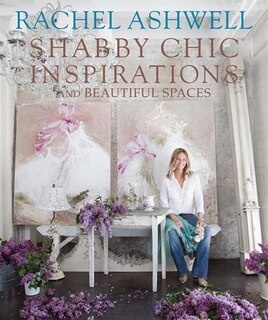Rachel Ashwell Shabby Chic Inspirations & Beautiful Spaces: Inspiration & Beautiful Spaces