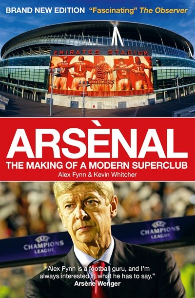 Arsenal: The Making of a Modern Superclub