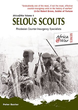 Selous Scouts: Rhodesian Counter-insurgency Specialists