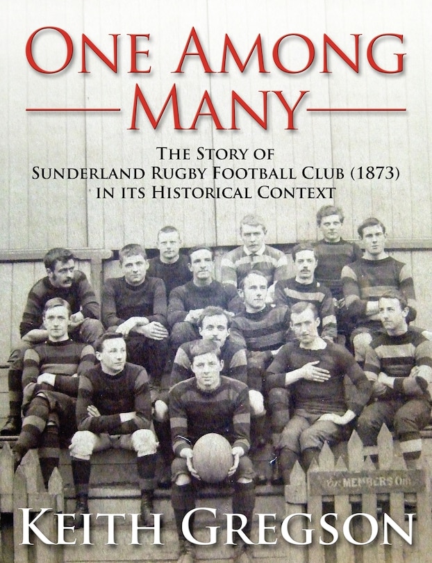 Couverture_One Among Many - The Story Of Sunderland Rugby Football Club Rfc (1873) In Its Historical Context