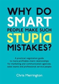 Front cover_Why Do Smart People Make Such Stupid Mistakes?