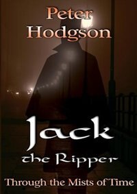 Front cover_Jack The Ripper - Through The Mists Of Time