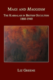 Magi and Maggidim: The Kabbalah in British Occultism 1860-1940