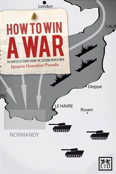 How To Win A War: Business Lessons From The Second World War