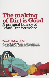 The Making of Dirt is Good: A Personal Journey of Brand Transformation