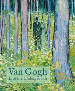 Van Gogh: Into The Undergrowth by Cornelia Homburg
