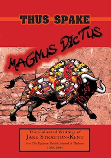 Thus Spake Magnus Dictus: The Collected Writings of Jake Stratton-Kent (1988-1994)