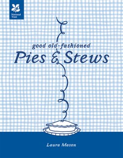 Front cover_Good Old-Fashioned Pies & Stews: New Edition (National Trust Food)