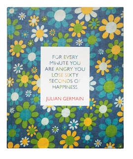 Front cover_For Every Minute You Are Angry You Lose Sixty Seconds of Happiness