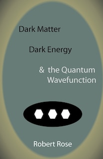 Front cover_Dark Matter, Dark Energy & The Quantum Wavefunction