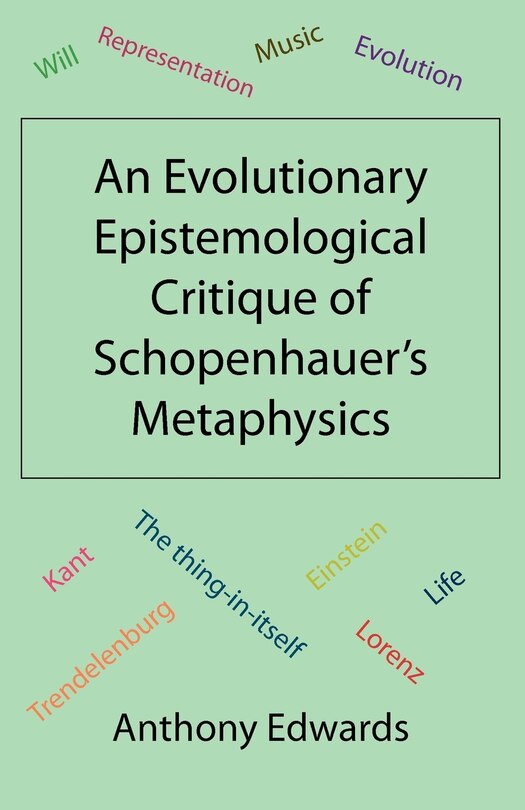 An Evolutionary Epistemological Critique Of Schopenhauer's Metaphysics