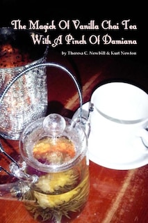 The Magick Of Vanilla Chai Tea With A Pinch Of Damiana