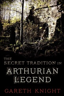 Front cover_The Secret Tradition In Arthurian Legend