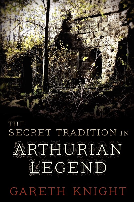 Front cover_The Secret Tradition In Arthurian Legend